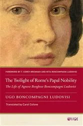 Book cover of The Twilight of Rome's Papal Nobility by Ugo Boncompagni Ludovisi (1856–1935)