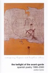 Book cover of The Twilight of the Avant-Garde by Jonathan Mayhew