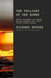 Book cover of The Twilight of the Bombs by Richard Rhodes