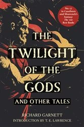 Book cover of The Twilight of the Gods (Warbler Classics Annotated Edition) by Richard Garnett