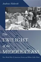 Book cover of The Twilight of the Middle Class by Andrew Hoberek