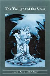 Book cover of The Twilight of the Sioux (Volume II of A Cycle of the West) by Unknown