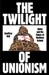 Book cover of The Twilight of Unionism by Geoffrey Bell