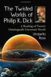 Book cover of The Twisted Worlds of Philip K. Dick by Umberto Rossi
