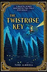 Book cover of The Twistrose Key by Tone Almhjell
