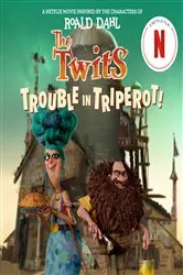 Book cover of The Twits: Trouble in Triperot! by Steve Behling