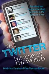 Book cover of The Twitter History of the World - Everything You Need to Know About Everything in 140 Characters` by Unknown