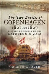 Book cover of The Two Battles of Copenhagen, 1801 and 1807 by Gareth Glover