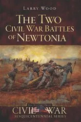 Book cover of The Two Civil War Battles of Newtonia: Fierce and Furious by Larry Wood
