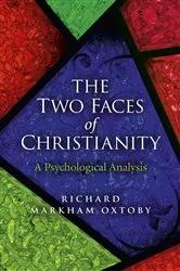 Book cover of The Two Faces of Christianity by Richard Markham Oxtoby