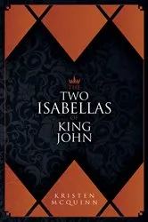 Book cover of The Two Isabellas of King John by Kristen McQuinn