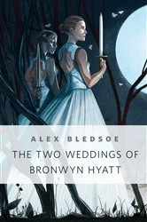 Book cover of The Two Weddings of Bronwyn Hyatt by Alex Bledsoe