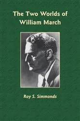 Book cover of The Two Worlds of William March by Roy S. Simmonds