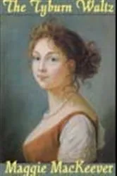 Book cover of The Tyburn Waltz by Maggie MacKeever