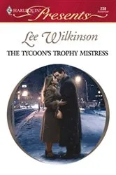 Book cover of The Tycoon's Trophy Mistress by Lee Wilkinson