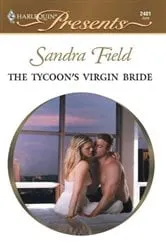 Book cover of The Tycoon's Virgin Bride by Sandra Field
