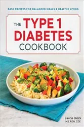 Book cover of The Type 1 Diabetes Cookbook by Block MS, RDN, CDE, Laurie