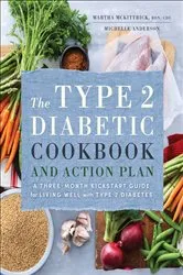 Book cover of The Type 2 Diabetic Cookbook and Action Plan by Martha Mckittrick