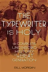 Book cover of The Typewriter Is Holy by Bill Morgan