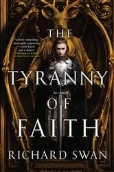 Book cover of The Tyranny of Faith by Richard Swan