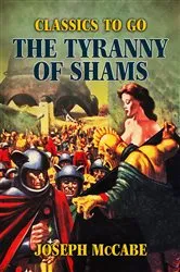 Book cover of The Tyranny of Shams by Joseph McCabe