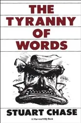 Book cover of The Tyranny of Words by Stuart Chase
