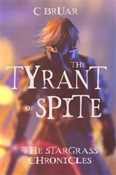 Book cover of The Tyrant of Spite by Cara Bruar
