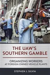Book cover of The UAW's Southern Gamble by Stephen J. Silvia