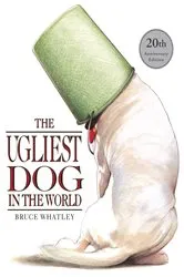 Book cover of The Ugliest Dog in the World by Bruce Whatley