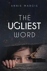 Book cover of The Ugliest Word by Annie Margis