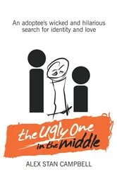 Book cover of The Ugly One in the Middle by Campbell, Alex Stan,