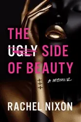 Book cover of The Ugly Side of Beauty by Rachel Nixon