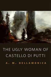 Book cover of The Ugly Woman of Castello di Putti by A. M. Dellamonica