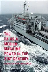 Book cover of The UK as a Medium Maritime Power in the 21st Century by Unknown