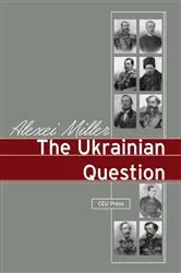 Book cover of The Ukrainian Question by Alexei Miller