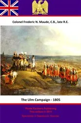 Book cover of The Ulm Campaign - 1805 by Maude, C.B., late R.E. , Colonel Frederic Natusch