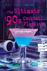Book cover of The Ultimate '90s Cocktail Playlist by Henry Barajas
