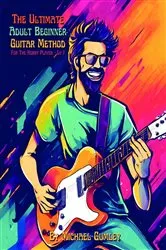 Book cover of The Ultimate Adult Beginner Guitar Method Book For The Hobby Player by Michael Gumley