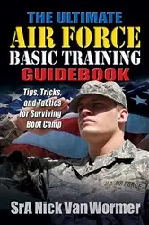 Book cover of The Ultimate Air Force Basic Training Guidebook by Nicholas Van Wormer