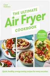 Book cover of The Ultimate Air Fryer Cookbook by Clare Andrews