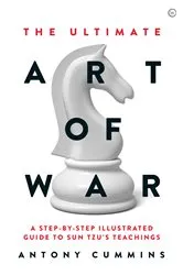 Book cover of The Ultimate Art of War by Antony Cummins