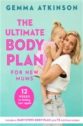 Book cover of The Ultimate Body Plan for New Mums by Gemma Atkinson