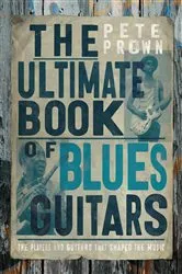 Book cover of The Ultimate Book of Blues Guitar Legends by Pete Prown