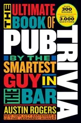 Book cover of The Ultimate Book of Pub Trivia by the Smartest Guy in the Bar by Austin Rogers