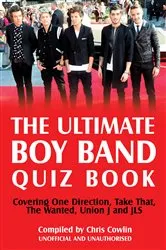 Book cover of The Ultimate Boy Band Quiz Book by Chris Cowlin