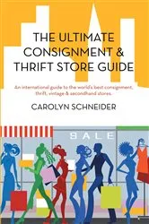 Book cover of The Ultimate Consignment & Thrift Store Guide by Carolyn Schneider
