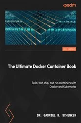 Book cover of The Ultimate Docker Container Book by Dr. Gabriel N. Schenker
