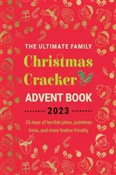Book cover of The Ultimate Family Christmas Cracker Advent Book by Jenny Kellett