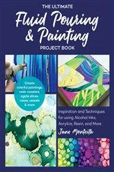 Book cover of The Ultimate Fluid Pouring & Painting Project Book by Jane Monteith
