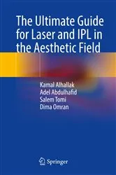Book cover of The Ultimate Guide for Laser and IPL in the Aesthetic Field by Kamal Alhallak